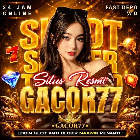 GACOR77 - Platform Slot Online dengan Pengalaman Bermain Terbaik